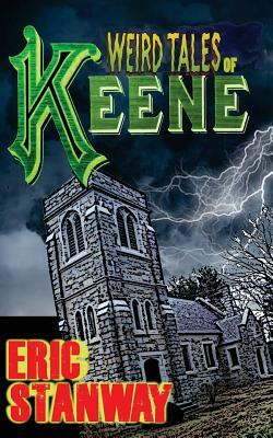 Weird Tales of Keene by Eric Stanway