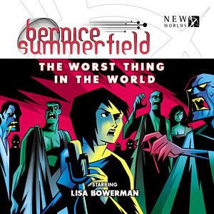 Bernice Summerfield: The Worst Thing In The World by Dave Stone