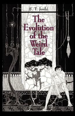 The Evolution of the Weird Tale by S.T. Joshi