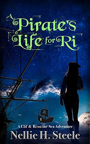 A Pirate's Life For Ri by Nellie H. Steele