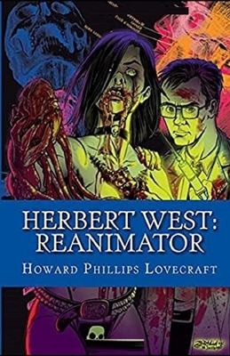 Herbert West: Reanimator Illustrated by H.P. Lovecraft
