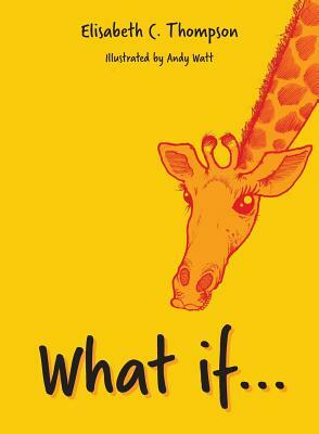 What if... by Elisabeth C. Thompson