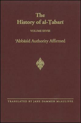 The History of Al-Tabari Vol. 28: 'abbasid Authority Affirmed: The Early Years of Al-Mansur A.D. 753-763/A.H. 136-145 by 