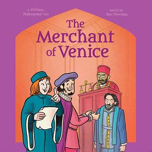 The Merchant of Venice: A William Shakespeare Tale by Samantha Newman, William Shakespeare