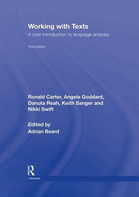 Working with Texts: A Core Introduction to Language Analysis by Angela Goddard, Danuta Reah, Ronald Carter