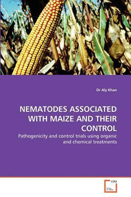 Nematodes Associated with Maize and Their Control by Dr Aly Khan