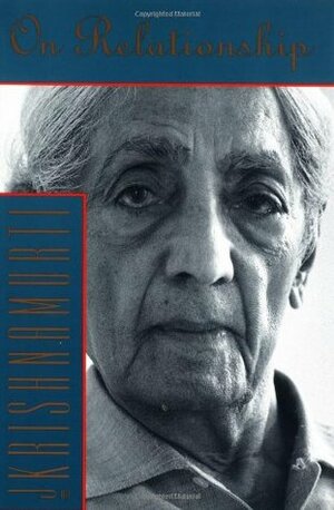 On Relationship by J. Krishnamurti