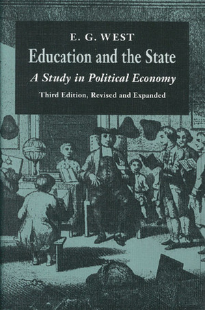 Education and the State: A Study in Political Economy by Arthur Seldon, Myron Lieberman, E.G. West