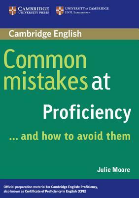 Common Mistakes at Proficiency... and How to Avoid Them by Julie Moore