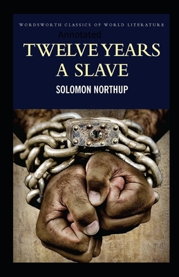 Twelve Years a Slave-(Annotated) by Solomon Northup