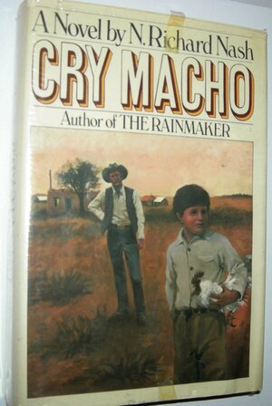 Cry Macho: A Novel by N. Richard Nash