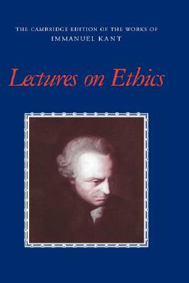Lectures on Ethics by Immanuel Kant