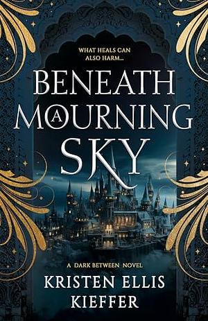 Beneath a Mourning Sky by Kristen Ellis Kieffer, Kristen Ellis Kieffer