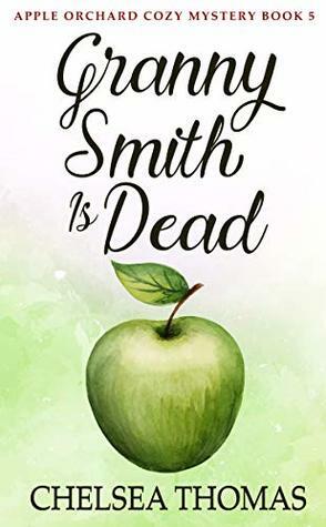 Granny Smith is Dead by Chelsea Thomas