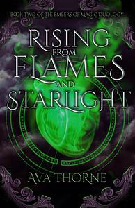 Rising from Flames and Starlight by Ava Thorne