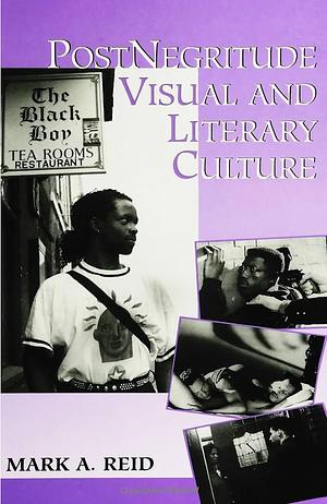 PostNegritude Visual and Literary Culture by Mark A. Reid