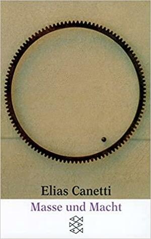Masse und Macht by Elias Canetti, Carol Stewart