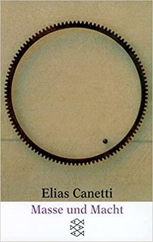 Masse und Macht by Elias Canetti