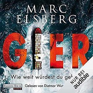 GIER - Die Welt steht am Abgrund. Wie weit willst du gehen? by Dietmar Wunder, Marc Elsberg