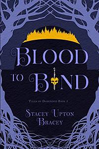 Blood to Bind by Stacy Upton Bracey