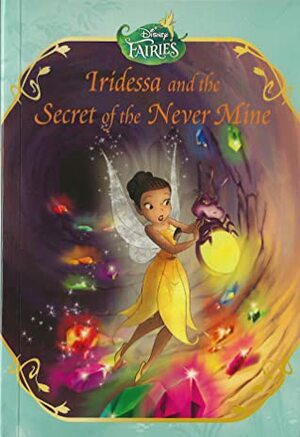 Iridessa and the Secret of the Never Mine by Nnedi Okorafor