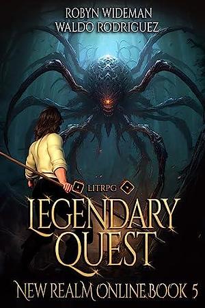 Legendary Quest by Robyn Wideman, Robyn Wideman, Waldo Rodriguez