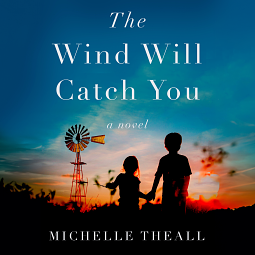 The Wind Will Catch You by Michelle Theall
