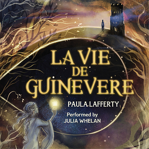 La Vie de Guinevere by Paula Lafferty
