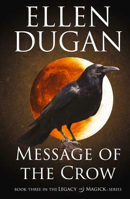 Message Of The Crow by Ellen Dugan