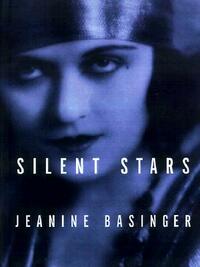 Silent Stars by Jeanine Basinger