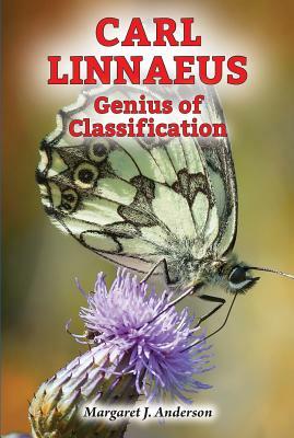 Carl Linnaeus: Genius of Classification by Margaret J. Anderson