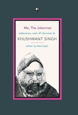 Me, the Jokerman by Khushwant Singh