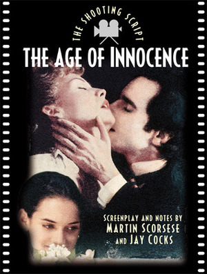 The Age of Innocence: The Shooting Script by Jay Cocks, Martin Scorsese