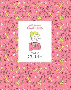 Little Guides to Great Lives: Marie Curie by Isabel Thomas