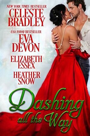 Dashing All the Way: A Christmas Anthology by Elizabeth Essex, Celeste Bradley, Heather Snow, Eva Devon
