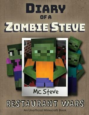 Diary of a Minecraft Zombie Steve: Book 2 - Restaurant Wars by MC Steve