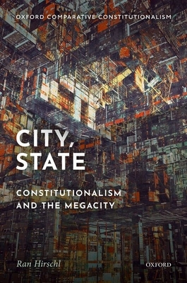 City, State: Constitutionalism and the Megacity by Ran Hirschl