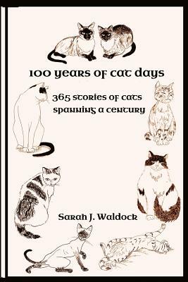 100 years of Cat Days: 365 cat stories spanning a century by Sarah Waldock