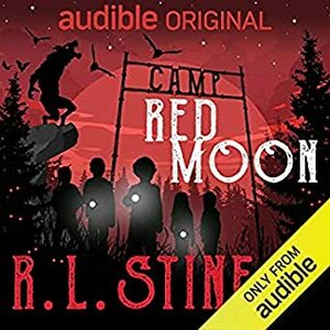 Camp Red Moon (an Audible Original) by R.L. Stine