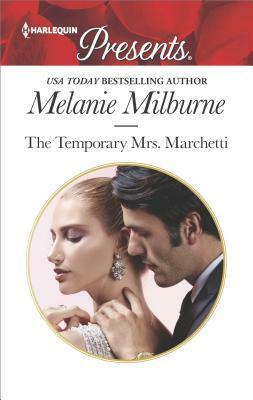 The Temporary Mrs. Marchetti by Melanie Milburne