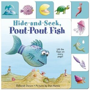 Lift-the-Flap Tab: Hide-and-Seek, Pout-Pout Fish by Deborah Diesen, Dan Hanna