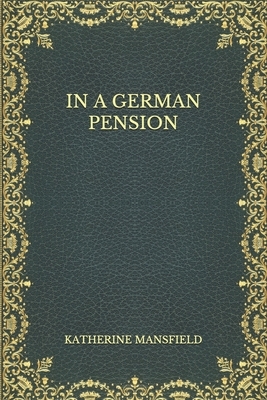 In a German Pension by Katherine Mansfield