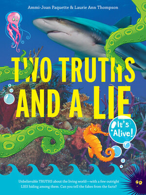 Two Truths and a Lie: It's Alive! by Laurie Ann Thompson, Ammi-Joan Paquette
