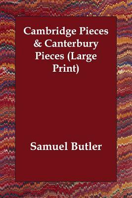 Cambridge Pieces & Canterbury Pieces by Samuel Butler