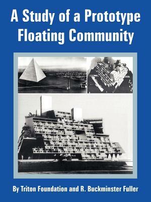 A Study of a Prototype Floating Community by R. Buckminster Fuller, Triton Foundation