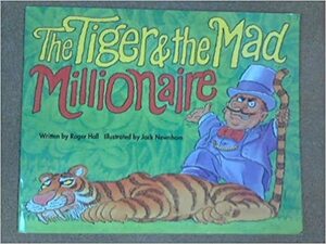 The Tiger and the Mad Millionaire by Roger Hall