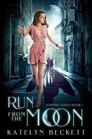 Run from the Moon by Katelyn Beckett