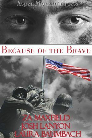 Because of the Brave by Z.A. Maxfield, Josh Lanyon, Laura Baumbach