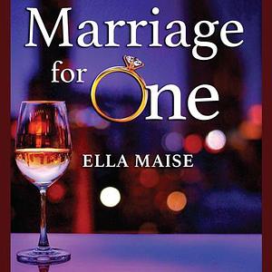 Marriage for One by Ella Maise