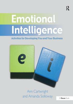 Emotional Intelligence: Activities for Developing You and Your Business by Ann Cartwright